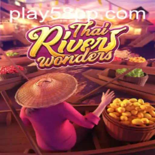 ThaiRiverWonders: An Immersive Gaming Experience with 58PP.com